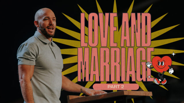 Love Language Week 4: Love and Marriage (Part 2)
