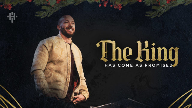 The King Has Come As Promised