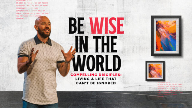 Be Wise in the World